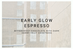 Early Glow Espresso